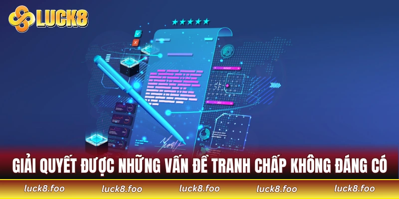 Giải quyết được những vấn đề tranh chấp không đáng có