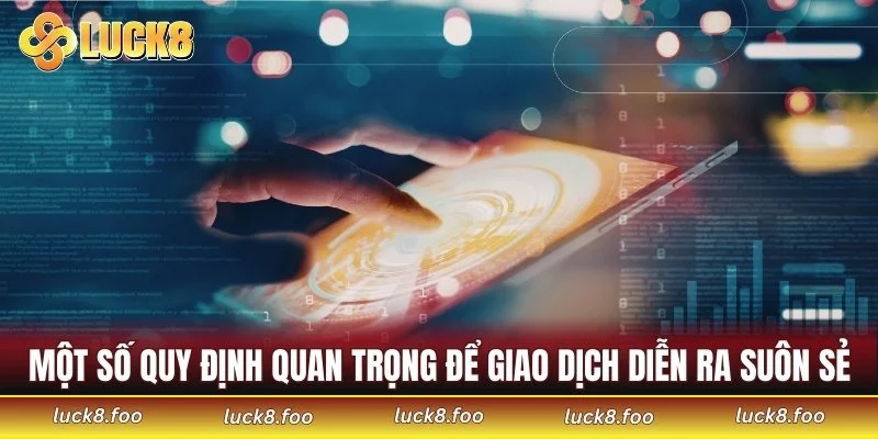 Một số quy định quan trọng để giao dịch diễn ra suôn sẻ